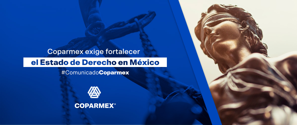 Coparmex exige fortalecer el Estado de Derecho en México