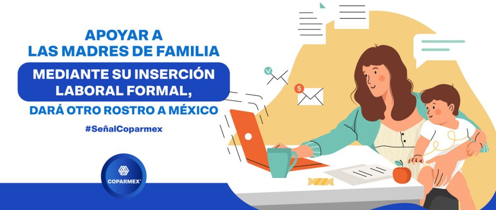 Apoyar a las madres de familia mediante su inserción laboral formal, dará otro rostro a México