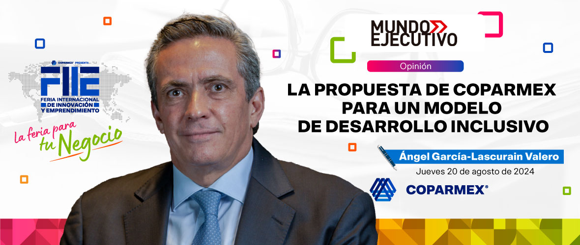 La propuesta de COPARMEX para un modelo de desarrollo inclusivo