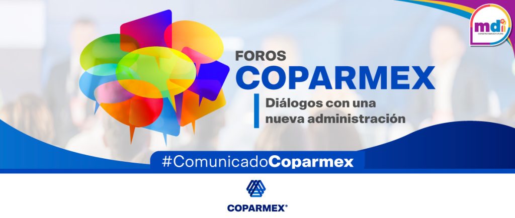 Coparmex impulsa propuestas que mejoren el desarrollo de México en sustentabilidad, empleo, educación y salud a través de los Foros Coparmex – Diálogo con la nueva administración