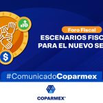 En El Foro Fiscal 2025, Coparmex enfatizó la necesidad de una fiscalización justa y transparente para impulsar el crecimiento económico