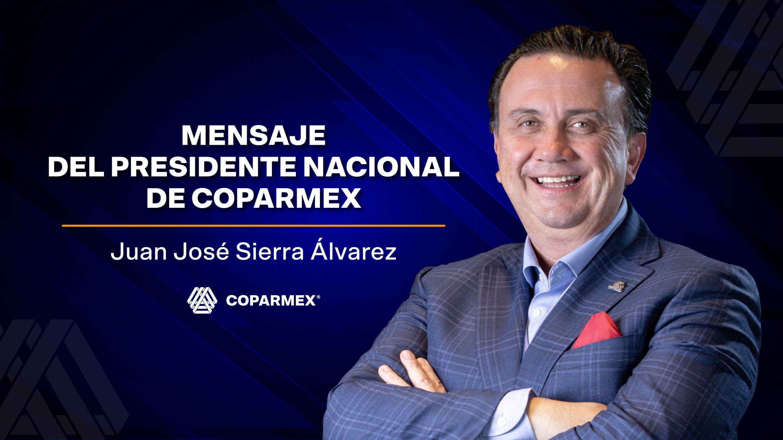 🔵 Mensaje de Juan José Sierra, Presidente Nacional de COPARMEX