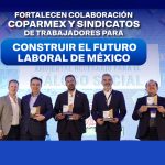 Fortalecen colaboración Coparmex y sindicatos de trabajadores para construir el futuro laboral de México.