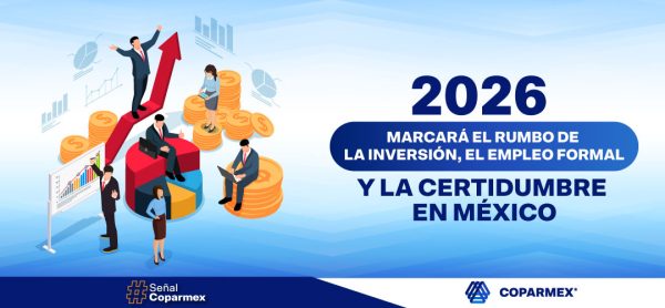 2026 Marcará el rumbo de la inversión, el empleo formal y la certidumbre