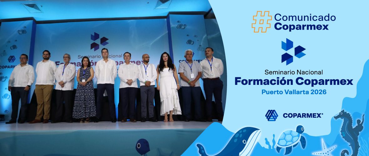 Seminario Nacional de Formación COPARMEX 2026 impulsa una nueva etapa de
