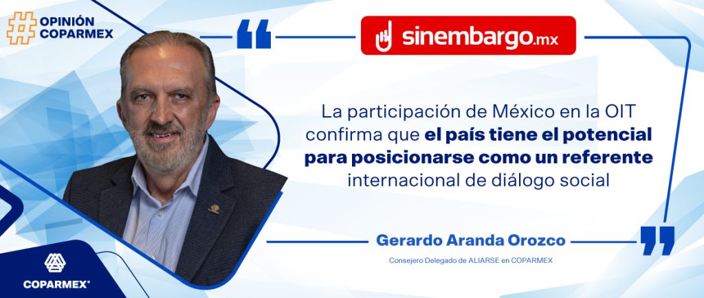 Coparmex posiciona a México como referente de diálogo social ante la OIT.