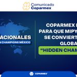 Coparmex impulsa ruta para que MiPyMEs mexicanas se conviertan en líderes globales con “Hidden Champions México”